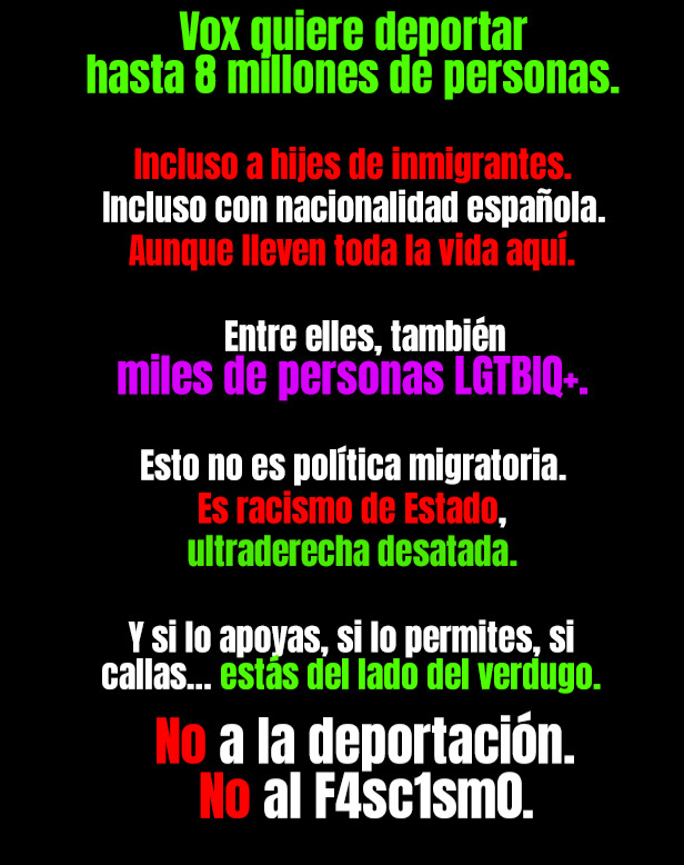 El PP abre la puerta a pactar con Vox.
¿Ese Vox? El que quiere deportar a 8 millones de personas migrantes y a sus hijes. Incluso nacides aquí.
¿Eres LGTBIAQ+ y votas a quienes recortan tus derechos?
¿A quienes pactan con quienes nos odian?
¿Con los que nos quieren fuera de las aulas, de las calles, del país?
Esto no es pluralidad.
Es traición.
Tu voto/apoyo no es neutro.
Es gasolina para su odio.
Fuego contra tu gente.
#NoSePactaConElOdio
#LGTBIContraLaUltraderecha
#NiUnPasoAtrás
#TuVotoTieneConsecuencias
#ElFascismoNoSeNegocia
#OrgulloEsResistencia
#NoEnNuestroNombre
#DerechosParaTodes
#RacismoNuncaMás
#LGTBIMigrantes